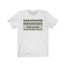 Load image into Gallery viewer, Black Lives Matter T-Shirt, Women&#39;s Rights T-Shirt,  Love is Love, Plant Lover, Unisex Tee, 100% Proceeds Given to Utah Local Charities
